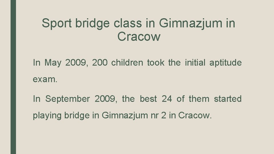 Sport bridge class in Gimnazjum in Cracow In May 2009, 200 children took the