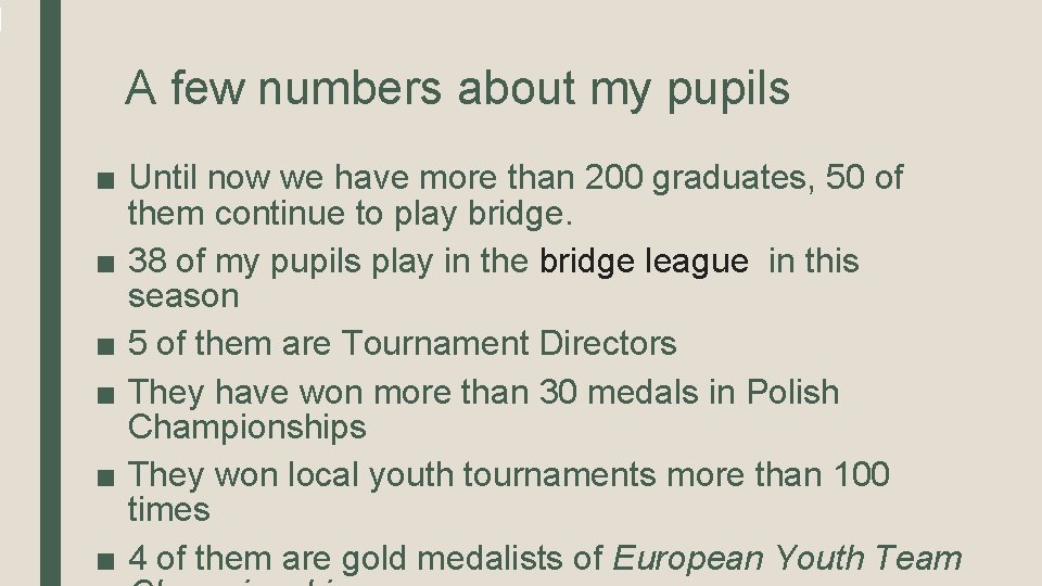 A few numbers about my pupils ■ Until now we have more than 200