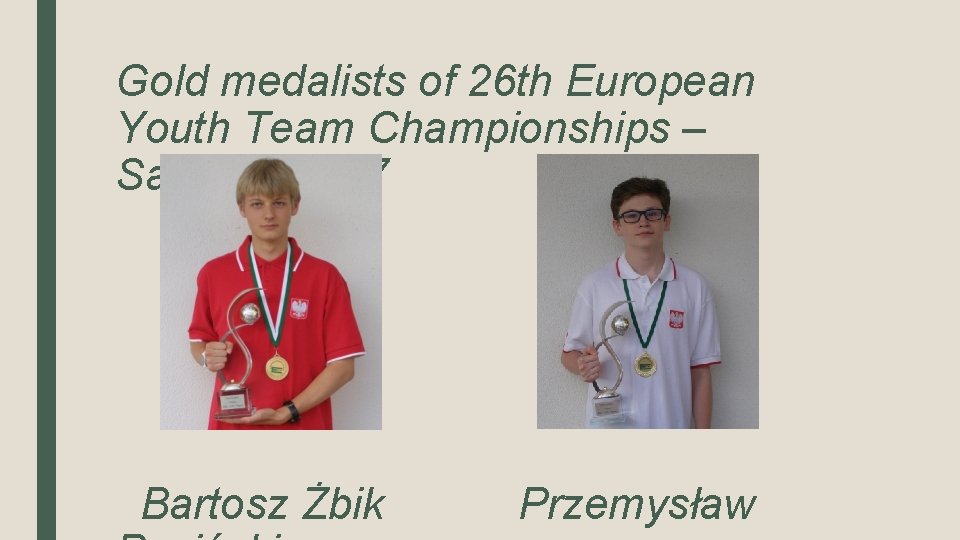Gold medalists of 26 th European Youth Team Championships – Samorin 2017 Bartosz Żbik