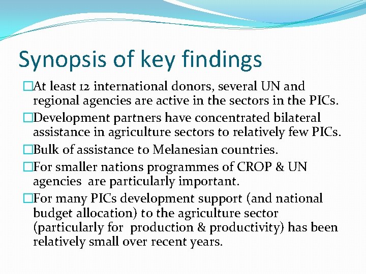 Synopsis of key findings �At least 12 international donors, several UN and regional agencies
