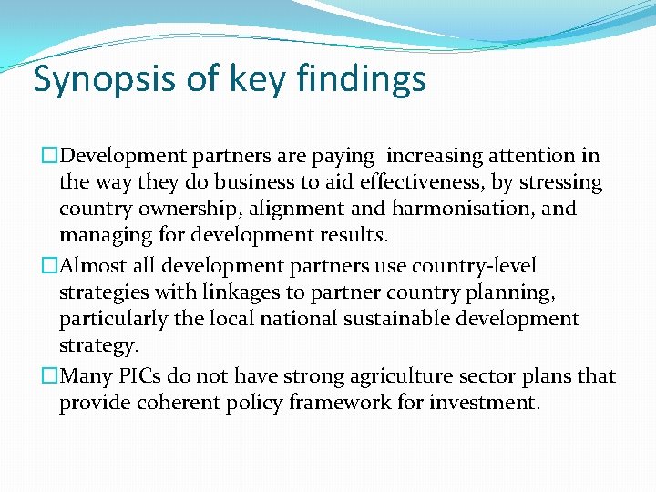 Synopsis of key findings �Development partners are paying increasing attention in the way they