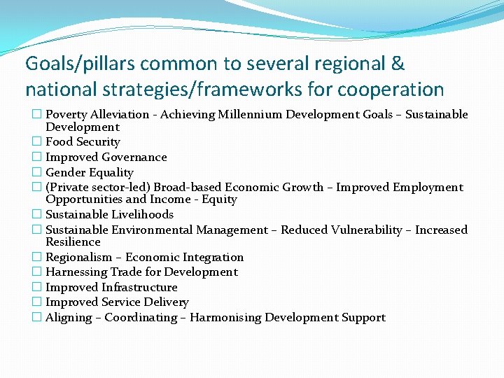 Goals/pillars common to several regional & national strategies/frameworks for cooperation � Poverty Alleviation -