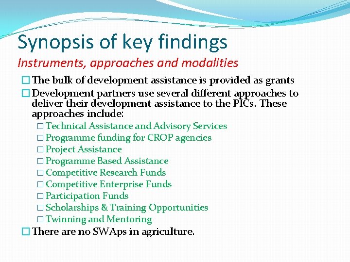 Synopsis of key findings Instruments, approaches and modalities �The bulk of development assistance is