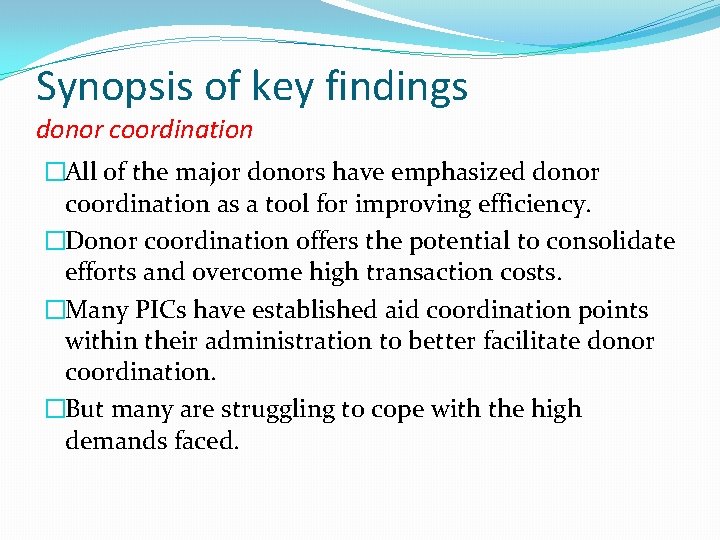 Synopsis of key findings donor coordination �All of the major donors have emphasized donor