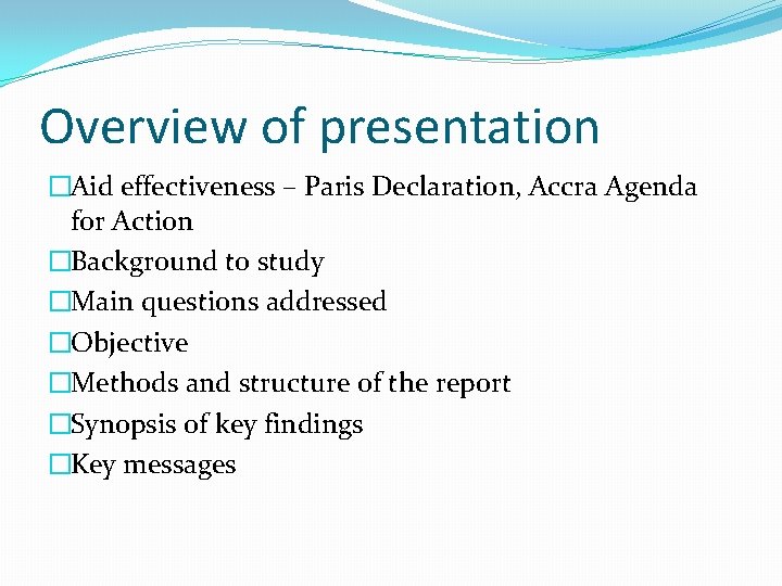 Overview of presentation �Aid effectiveness – Paris Declaration, Accra Agenda for Action �Background to