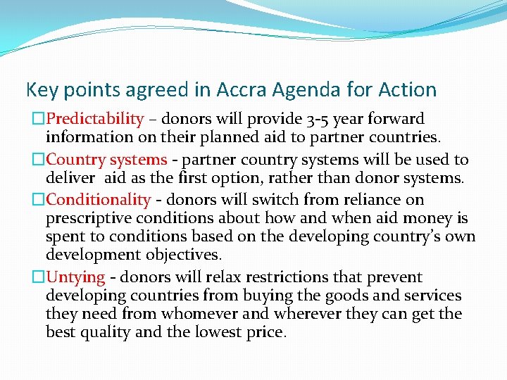Key points agreed in Accra Agenda for Action �Predictability – donors will provide 3