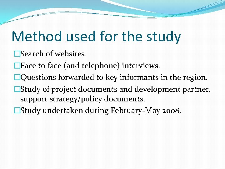 Method used for the study �Search of websites. �Face to face (and telephone) interviews.