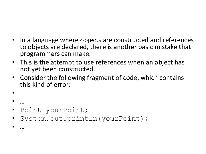  • In a language where objects are constructed and references to objects are