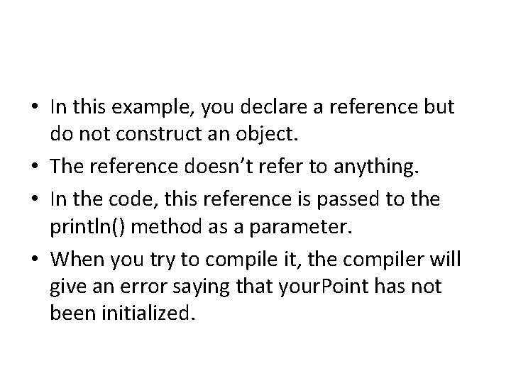  • In this example, you declare a reference but do not construct an