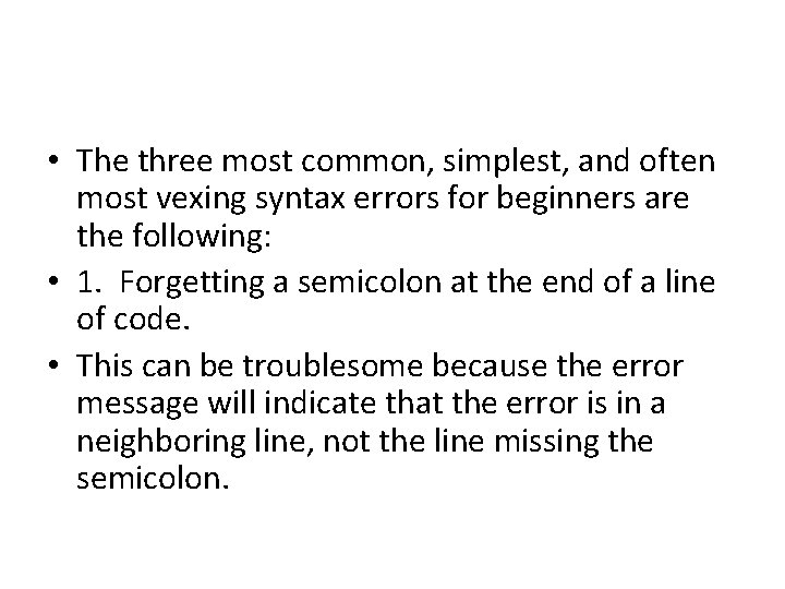  • The three most common, simplest, and often most vexing syntax errors for