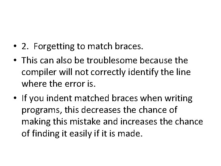  • 2. Forgetting to match braces. • This can also be troublesome because