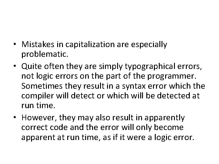  • Mistakes in capitalization are especially problematic. • Quite often they are simply