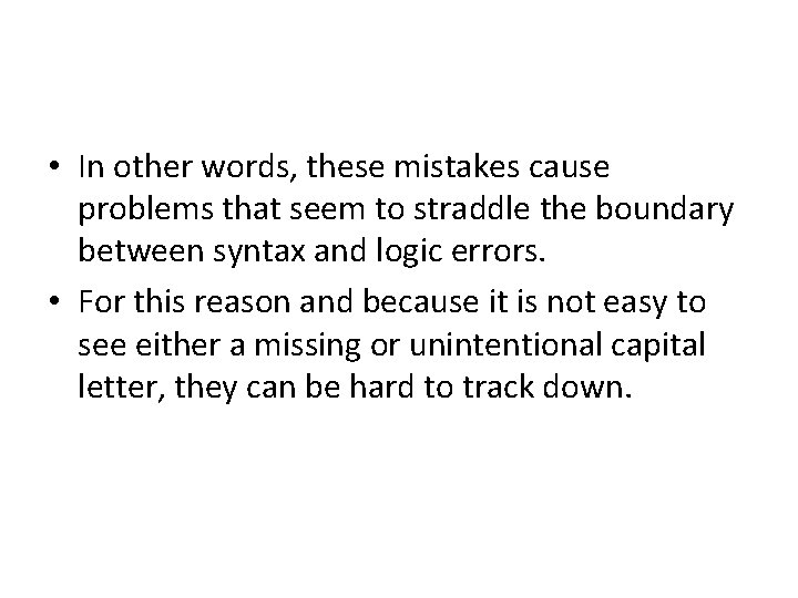  • In other words, these mistakes cause problems that seem to straddle the