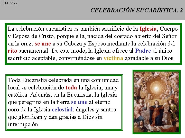 L 41 de 92 CELEBRACIÓN EUCARÍSTICA, 2 La celebración eucarística es también sacrificio de