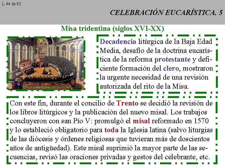 L 44 de 92 CELEBRACIÓN EUCARÍSTICA, 5 Misa tridentina (siglos XVI-XX) Decadencia litúrgica de