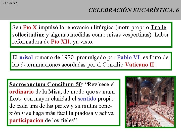 L 45 de 92 CELEBRACIÓN EUCARÍSTICA, 6 San Pío X impulsó la renovación litúrgica