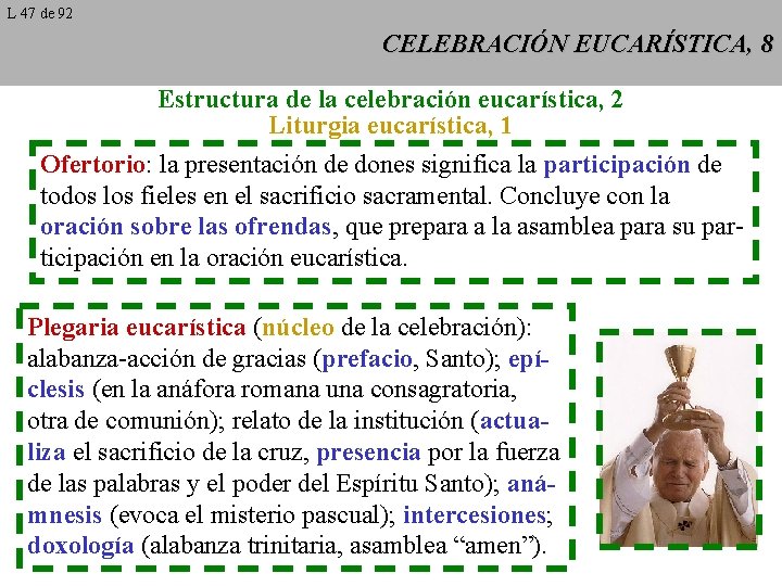 L 47 de 92 CELEBRACIÓN EUCARÍSTICA, 8 Estructura de la celebración eucarística, 2 Liturgia