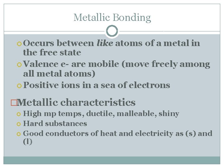 Metallic Bonding Occurs between like atoms of a metal in the free state Valence