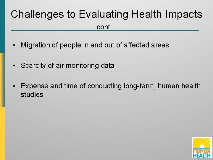 Challenges to Evaluating Health Impacts cont. • Migration of people in and out of