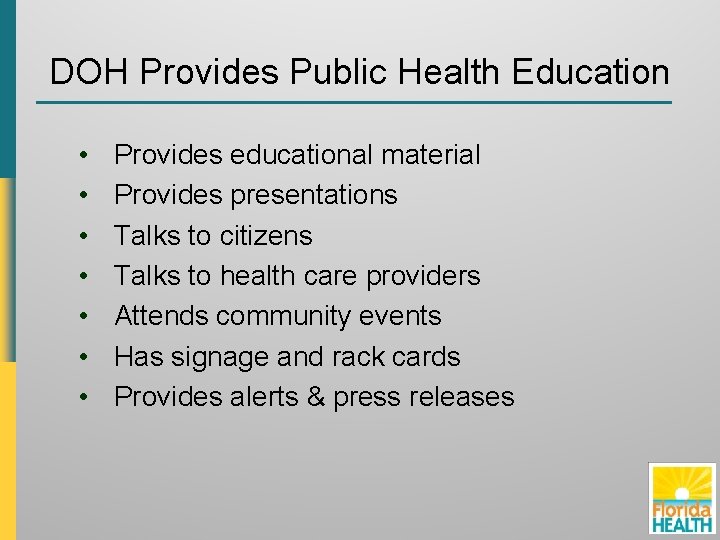 DOH Provides Public Health Education • • Provides educational material Provides presentations Talks to