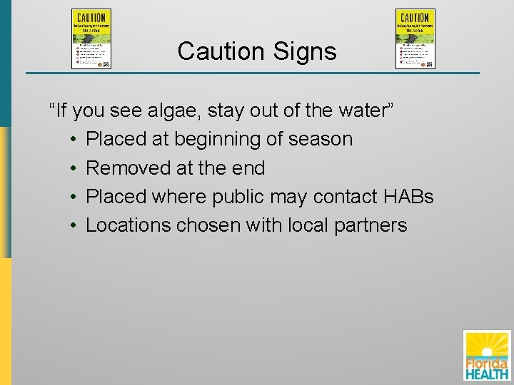 Caution Signs “If you see algae, stay out of the water” • Placed at
