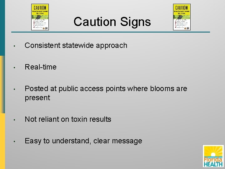 Caution Signs • Consistent statewide approach • Real-time • Posted at public access points