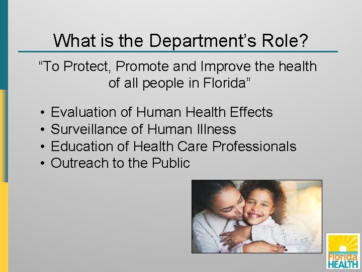 What is the Department’s Role? “To Protect, Promote and Improve the health of all