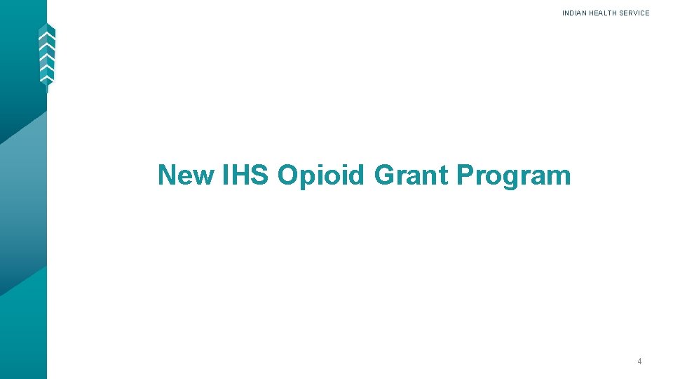 INDIAN HEALTH SERVICE New IHS Opioid Grant Program 4 