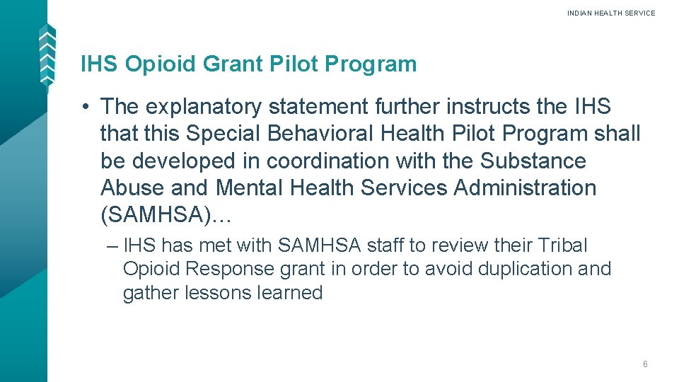 INDIAN HEALTH SERVICE IHS Opioid Grant Pilot Program • The explanatory statement further instructs