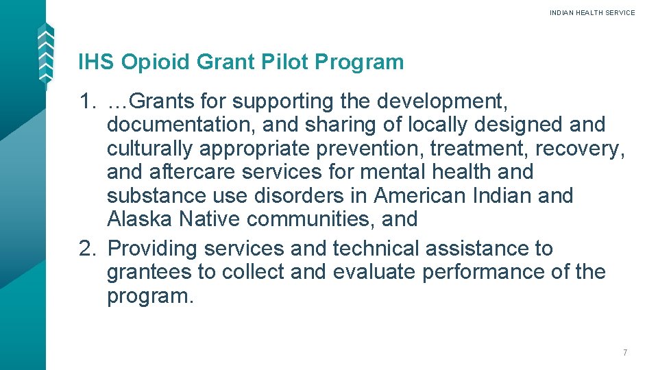 INDIAN HEALTH SERVICE IHS Opioid Grant Pilot Program 1. …Grants for supporting the development,