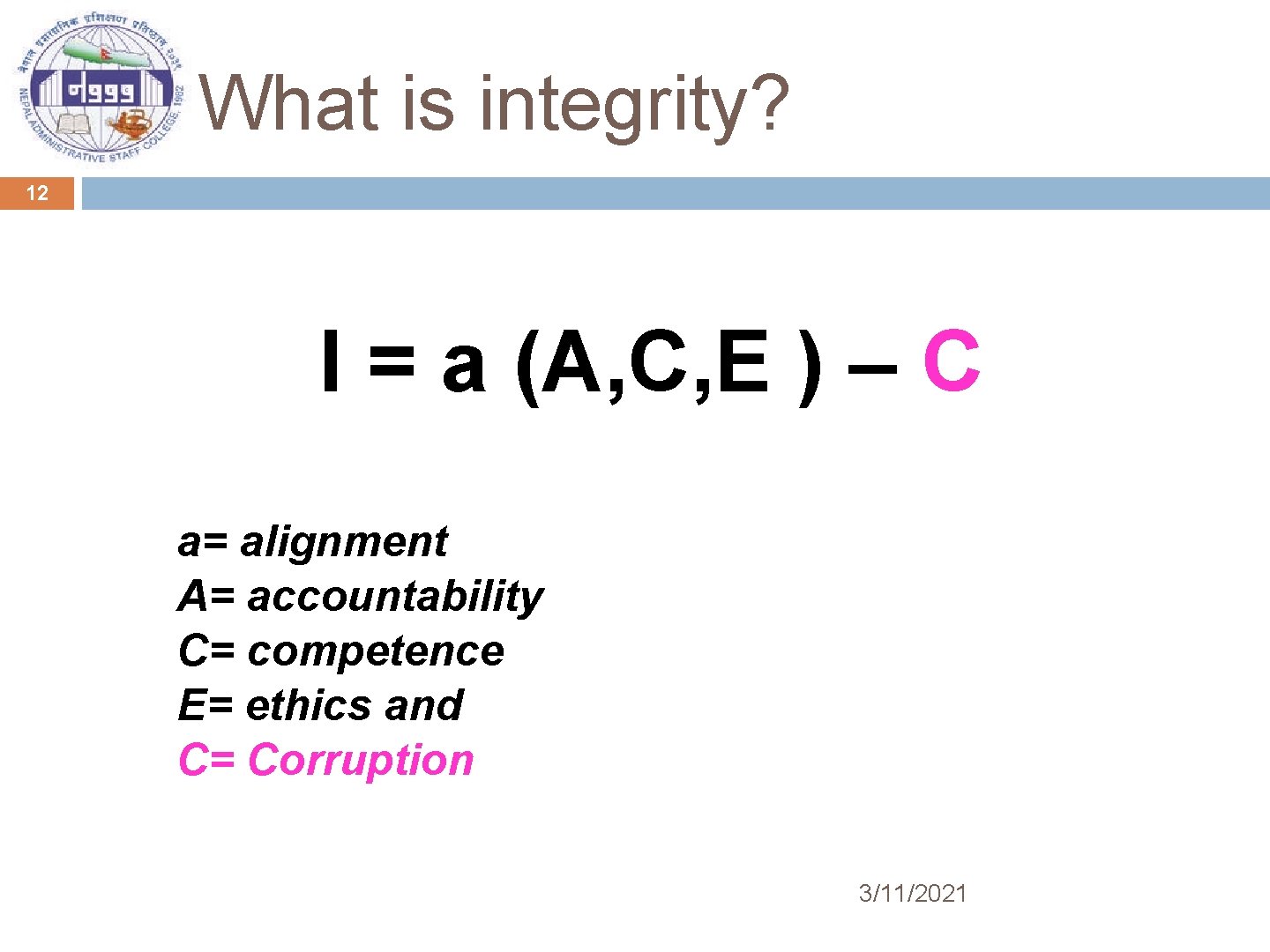 What is integrity? 12 I = a (A, C, E ) – C a=