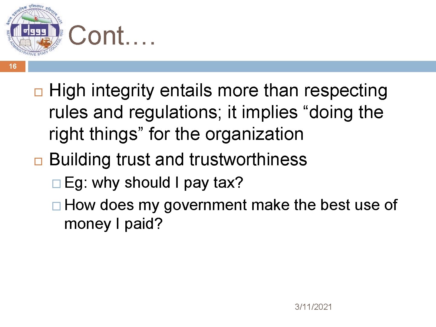 Cont. … 16 High integrity entails more than respecting rules and regulations; it implies