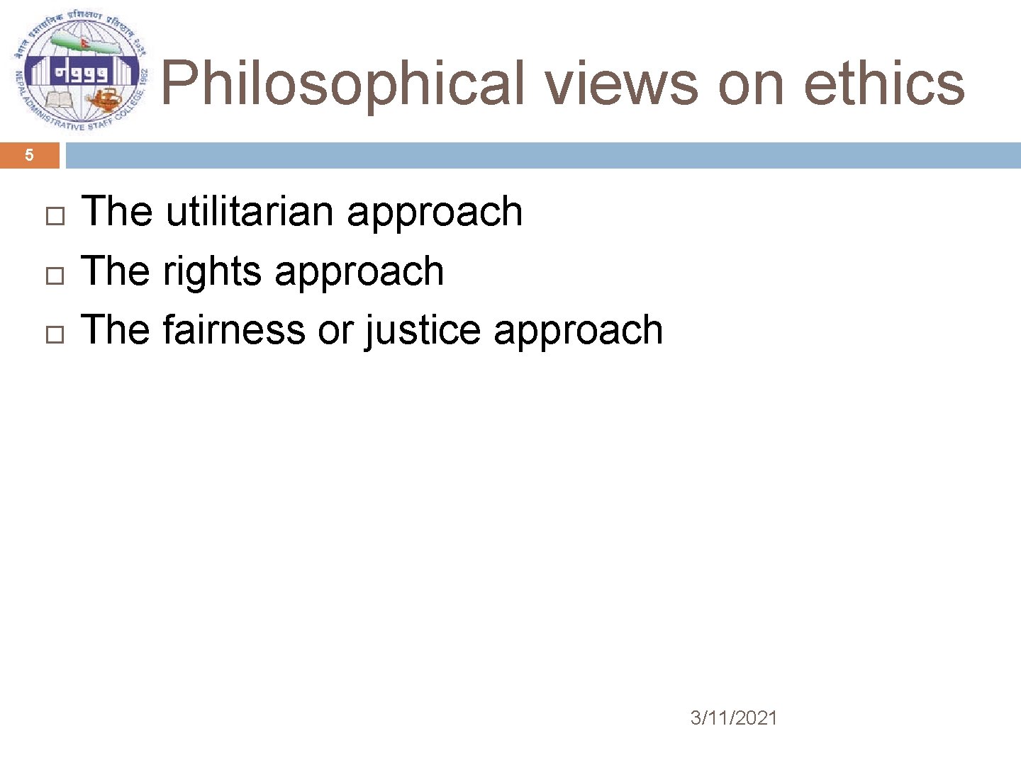 Philosophical views on ethics 5 The utilitarian approach The rights approach The fairness or