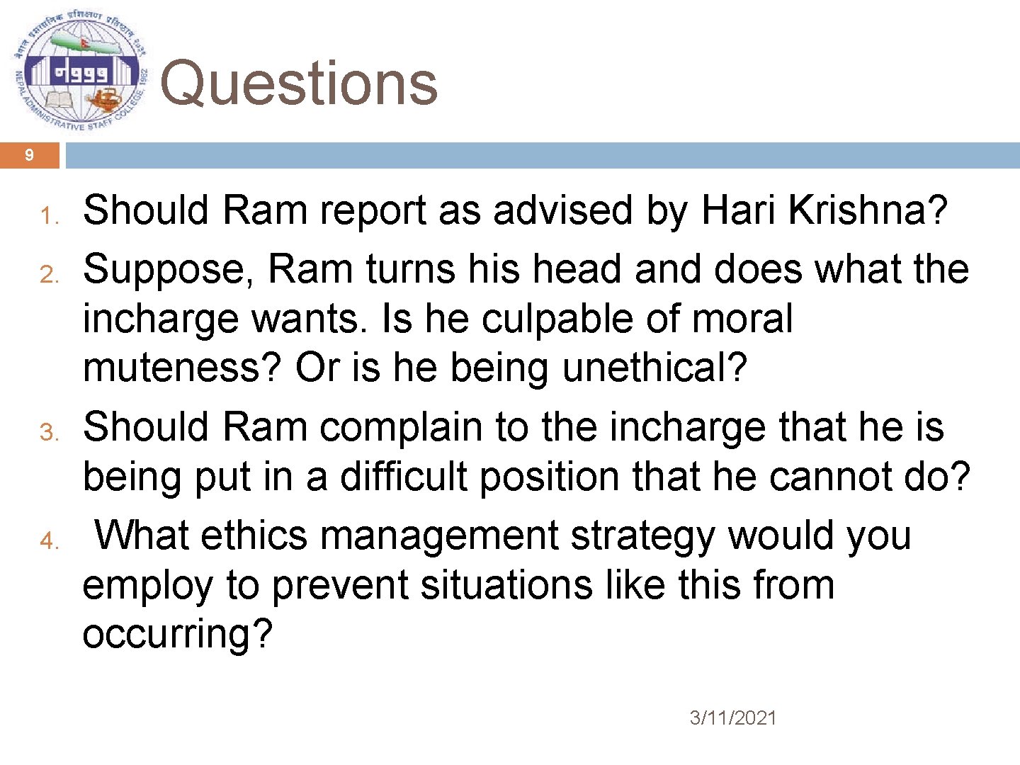 Questions 9 1. 2. 3. 4. Should Ram report as advised by Hari Krishna?