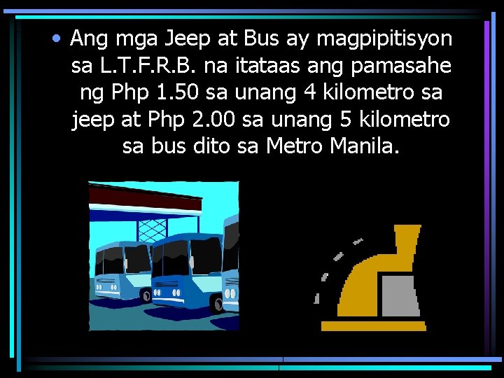  • Ang mga Jeep at Bus ay magpipitisyon sa L. T. F. R.