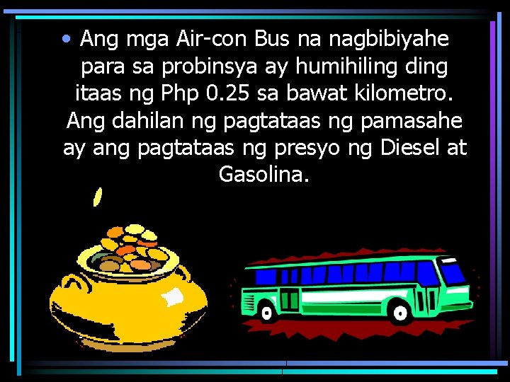  • Ang mga Air-con Bus na nagbibiyahe para sa probinsya ay humihiling ding