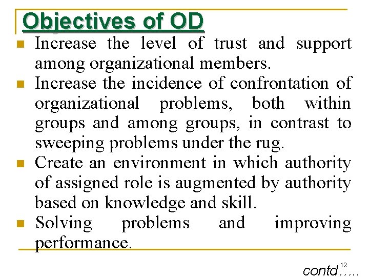 Objectives of OD n n Increase the level of trust and support among organizational