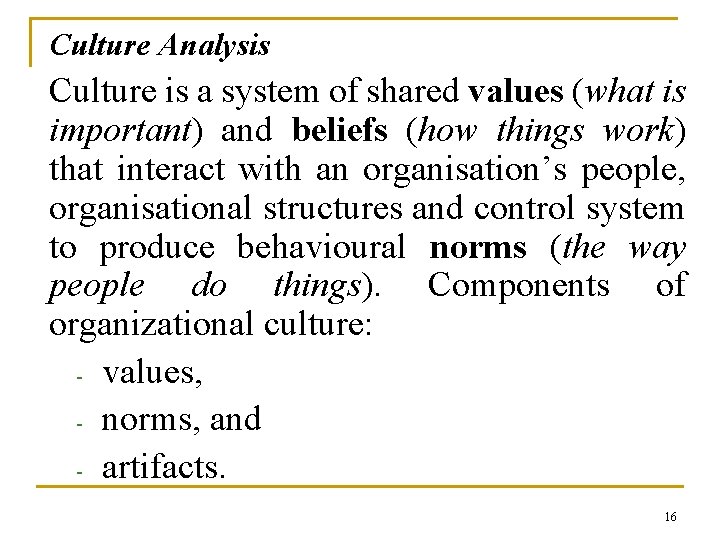 Culture Analysis Culture is a system of shared values (what is important) and beliefs