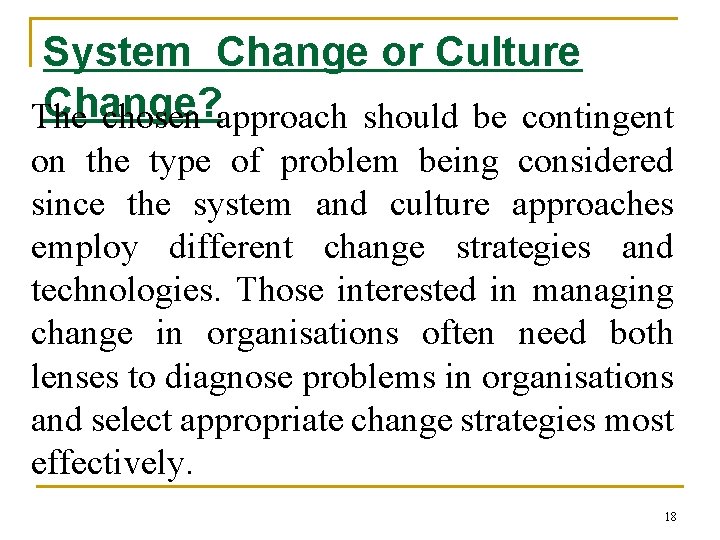 System Change or Culture Change? The chosen approach should be contingent on the type