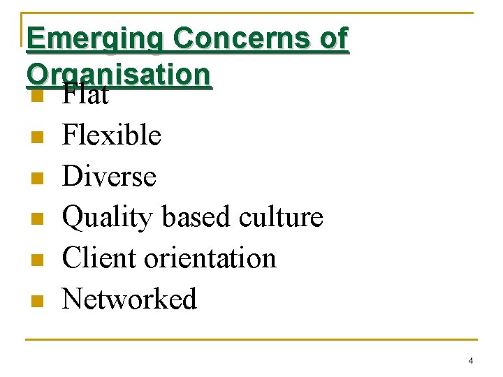 Emerging Concerns of Organisation n Flat n Flexible n Diverse n Quality based culture