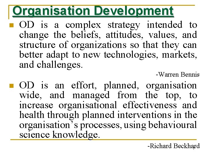Organisation Development n OD is a complex strategy intended to change the beliefs, attitudes,