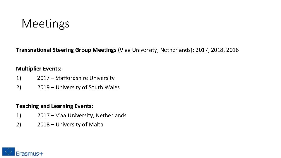 Meetings Transnational Steering Group Meetings (Viaa University, Netherlands): 2017, 2018 Multiplier Events: 1) 2017