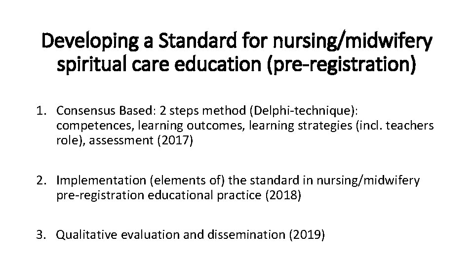 Developing a Standard for nursing/midwifery spiritual care education (pre-registration) 1. Consensus Based: 2 steps