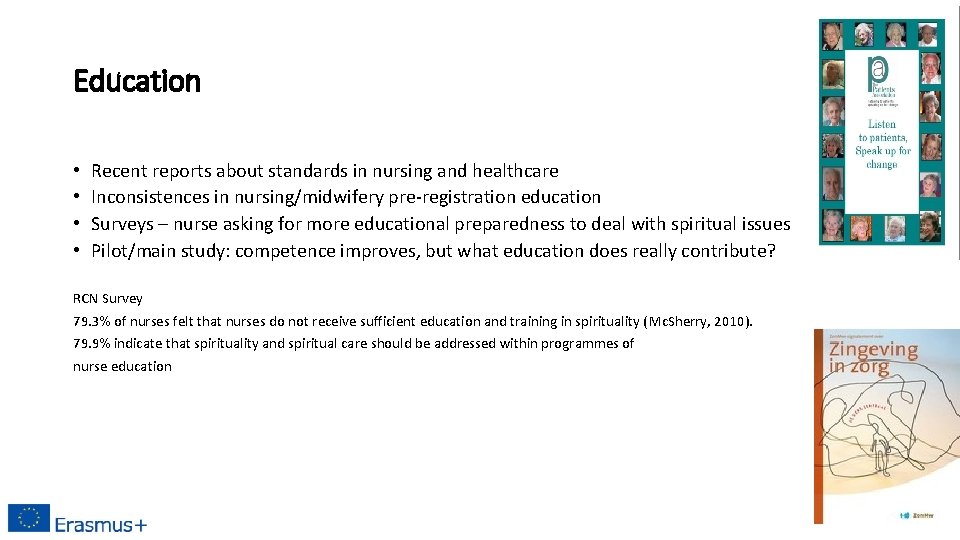 Education • • Recent reports about standards in nursing and healthcare Inconsistences in nursing/midwifery