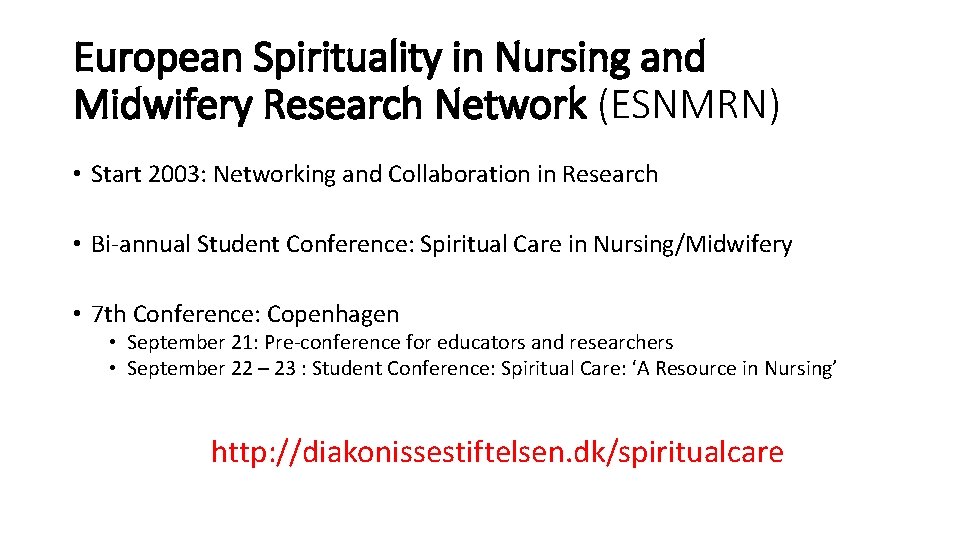 European Spirituality in Nursing and Midwifery Research Network (ESNMRN) • Start 2003: Networking and