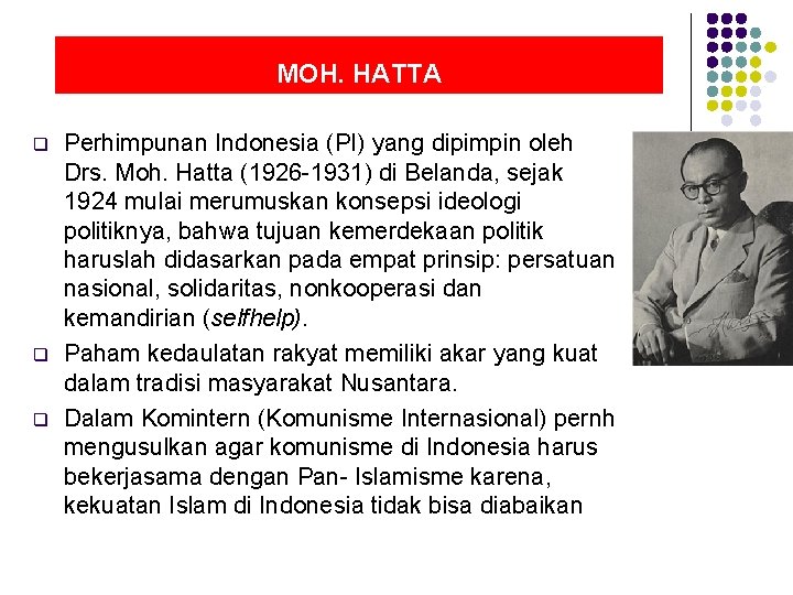 MOH. HATTA q q q Perhimpunan Indonesia (PI) yang dipimpin oleh Drs. Moh. Hatta