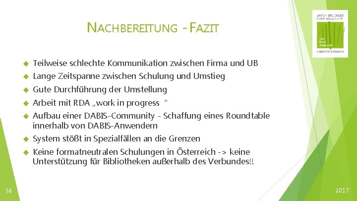 NACHBEREITUNG - FAZIT 14 Teilweise schlechte Kommunikation zwischen Firma und UB Lange Zeitspanne zwischen