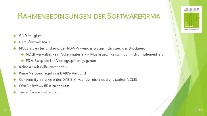 RAHMENBEDINGUNGEN DER SOFTWAREFIRMA GND-tauglich Datenformat: MAB NÖLB als erster und einziger RDA-Anwender bis zum