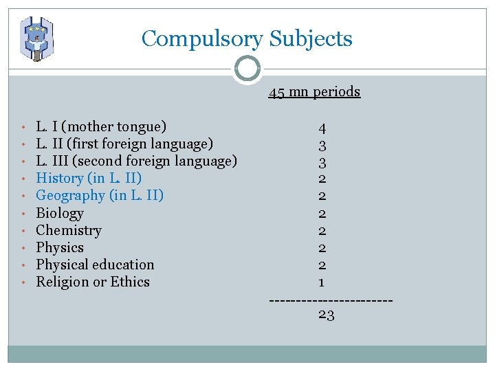 Compulsory Subjects 45 mn periods L. I (mother tongue) L. II (first foreign language)