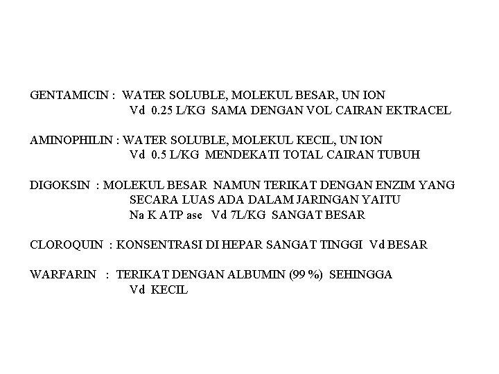 GENTAMICIN : WATER SOLUBLE, MOLEKUL BESAR, UN ION Vd 0. 25 L/KG SAMA DENGAN